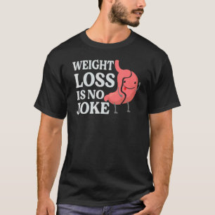Gewichtsverlust ist kein Witz Gastrektomie Operati T-Shirt