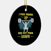 Gewichtszunahme - Ich nehme Dinge auf Keramik Ornament (Rechts)