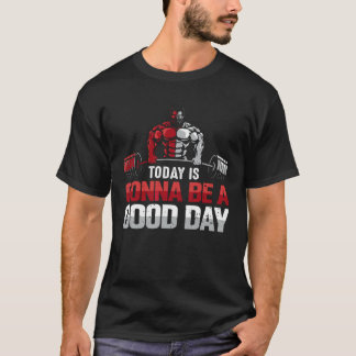 Gewichtszunahme Krafttraining wird ein guter Tag T-Shirt