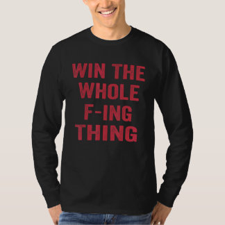 Gewinne Die Ganze F ing Sache T-Shirt