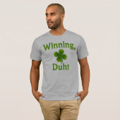 Gewinnen, Duh! T-Shirt (Vorne ganz)