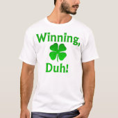 Gewinnen, Duh! T-Shirt (Vorderseite)