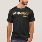 Gewinnen (duh) T-Shirt (Vorderseite)