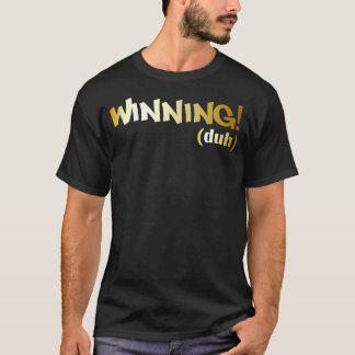 Gewinnen (duh) T-Shirt