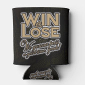 Gewinnen oder verlieren, wir werden eine gute Zeit Dosenkühler (Rückseite)