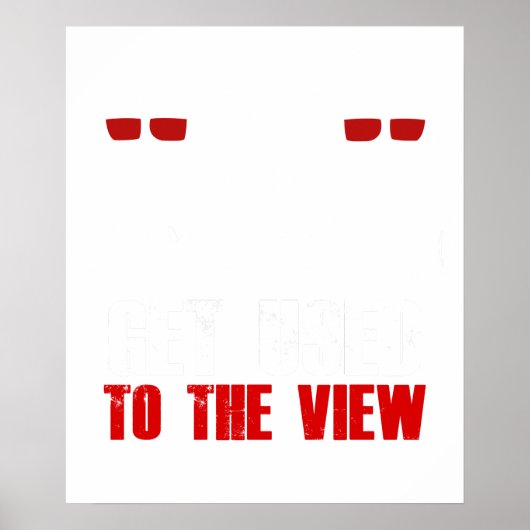 gewöhne dich an den Anblick Poster (Vorne)