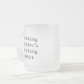 Gewohnheit aufgeben mattglastasse (Vorderseite Links)