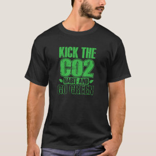 Gewöhnt euch das CO2 ab und geht zur grünen Erde T-Shirt