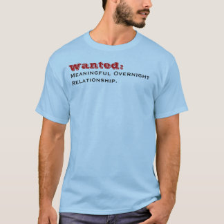 Gewollt: , Bedeutungsvolles OvernightRelationship. T-Shirt