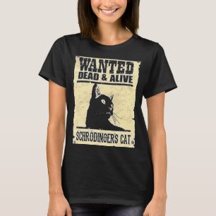 Gewollt Dead or Alive Schrodingers Katze T-Shirt