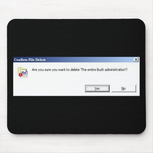 Gewollt, die gesamte Bush-Administration zu lösche Mousepad (Vorne)