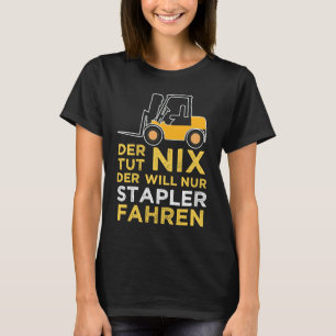Gewollt, Gabelstaplerfahrer zu sein T-Shirt