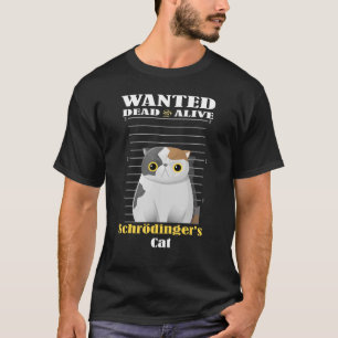 Gewollt Tote lebend Schrödingers Katze inhaftiert T-Shirt
