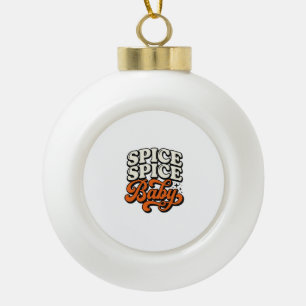 Gewürz Gewürz Baby Vintage Retro-Typografie-Shirt  Keramik Kugel-Ornament