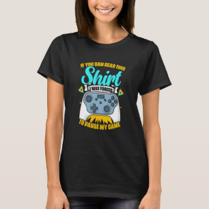 Gezwungen mein Spiel zu pausieren Spielcontroller  T-Shirt