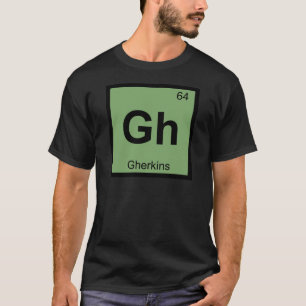 Gh - Gherkins Chemie Periodensystem Symbol T-Shirt