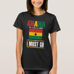 Ghana Ghana Ghana Flag Ghana ruft und ich T-Shirt