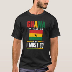 Ghana Ghana Ghana Flag Ghana ruft und ich T-Shirt