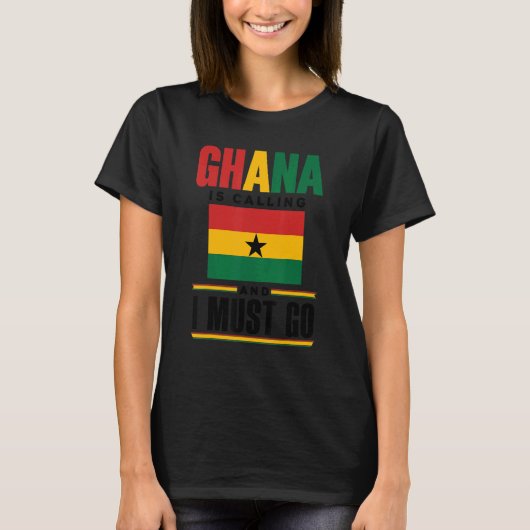 Ghana Ghanaian Ghana Flag Ghana Is Calling And I M T-Shirt (Vorderseite)