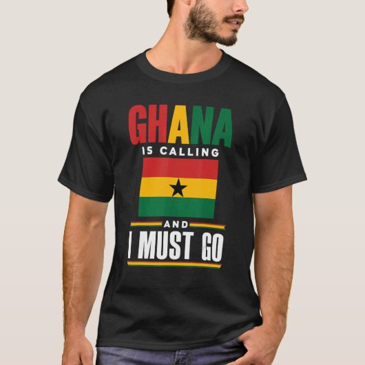 Ghana Ghanaian Ghana Flag Ghana Is Calling And I M T-Shirt (Vorderseite)