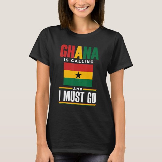 Ghana Ghanaian Ghana Flag Ghana Is Calling And I M T-Shirt (Vorderseite)