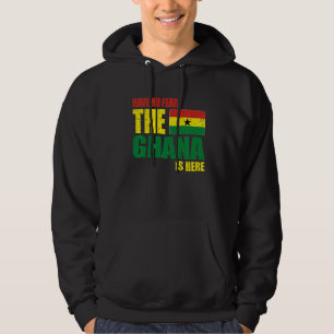 Ghana hat keine Angst, dass Ghana hier ist Hoodie