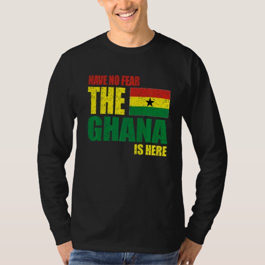 Ghana hat keine Angst, dass Ghana hier ist T-Shirt (Vorderseite)