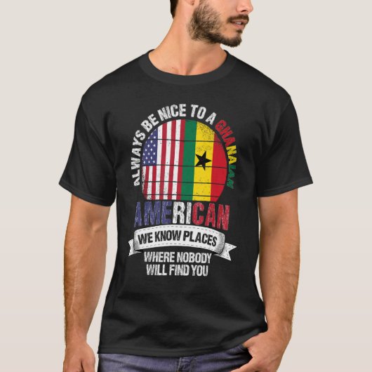 Ghanaian American We know Places where Country Gha T-Shirt (Vorderseite)
