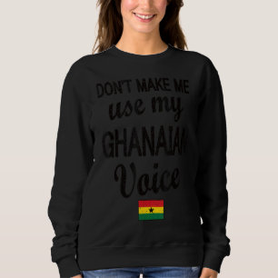 Ghanaian Voice Ghana Flag Ghanaian Roots Sweatshirt