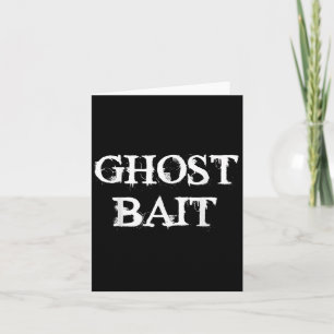Ghost Bait Funny Paranormal Geist Jagd Beängstigen Karte