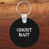 Ghost Bait Funny Paranormal Geist Jagd Beängstigen Schlüsselanhänger (Vorderseite)