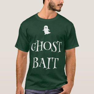 Ghost Bait Funny Paranormal Geist Jagd Beängstigen T-Shirt