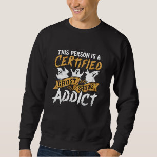 Ghost Hunter Diese Person ist zertifiziert Geister Sweatshirt