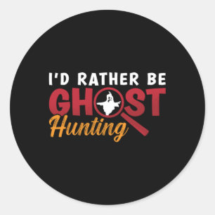 Ghost Hunter Hunt I'd Rather Be Ghost Hunting Runder Aufkleber