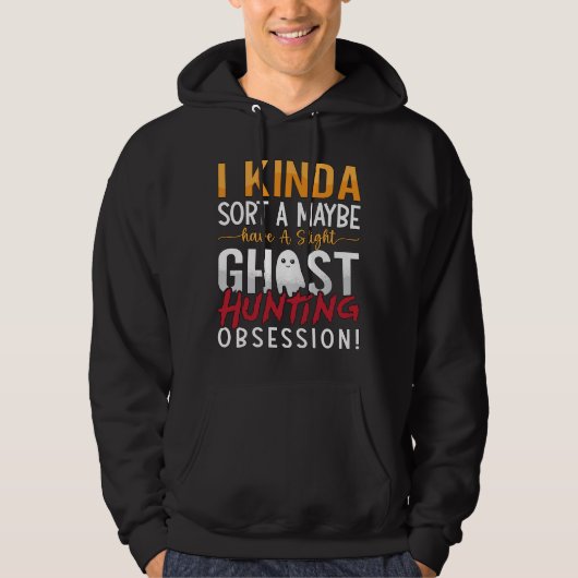 Ghost Hunter I Kinda Sort A Vielleicht Ghost Jagen Hoodie (Vorderseite)