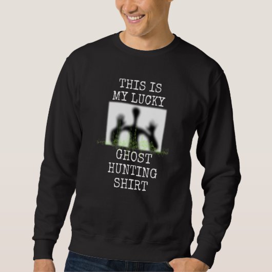 Ghost Hunter Paranormal Geist Jagd Lucky Sweatshirt (Vorderseite)