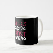 Ghost Hunter Spooky Real Girls Go Ghost Hunting Kaffeetasse (VorderseiteRechts)