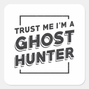Ghost Hunting Trust Me I'm Ghost Hunter Hunt Quadratischer Aufkleber