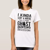 Ghost Jagd Ghost Jäger I Kinda Sora A Vielleicht T-Shirt (Vorderseite)