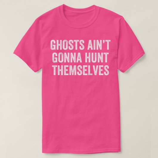 Ghost Jagdgeister Aint Gonna Jagd sich selbst Par T-Shirt (Design vorne)