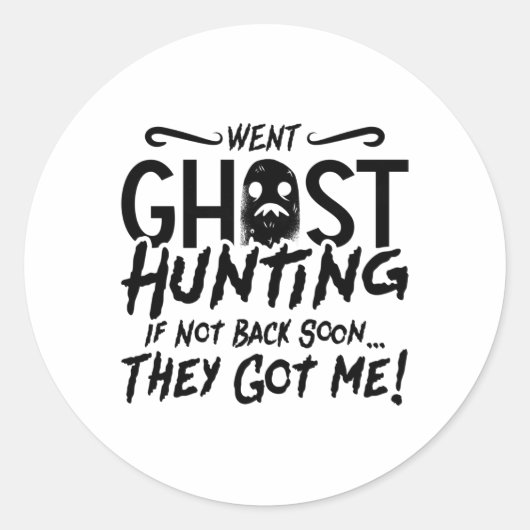 Ghost jagt sie Got mir Ghost Jäger Jagd Runder Aufkleber (Vorderseite)