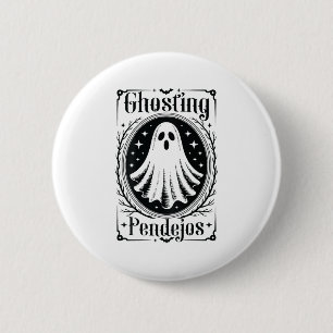 Ghosting Pendejos Funny Mexican Ghost Halloween (o Button