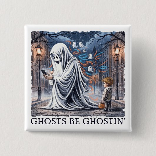 Ghosts Be Ghostin" Button (Vorderseite)