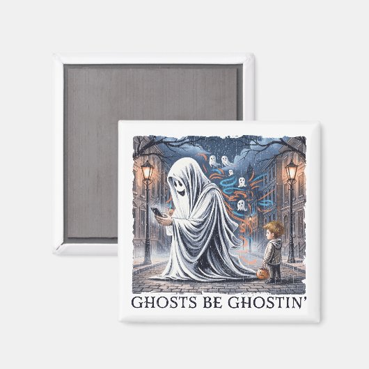 Ghosts Be Ghostin" Magnet (Vorderseite/Rückseite)
