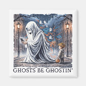Ghosts Be Ghostin" Magnet (Vorne)