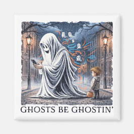 Ghosts Be Ghostin" Magnet