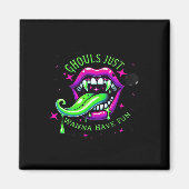 Ghouls haben einfach Spaß am Design Magnet (Vorne)