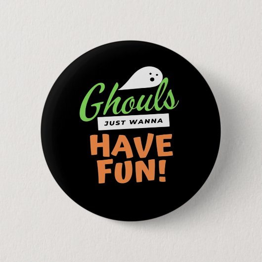 Ghouls Just Wanna Fun - Halloween Ghouls Funn Button (Vorderseite)