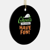 Ghouls Just Wanna Fun - Halloween Ghouls Funn Keramik Ornament (Rechts)
