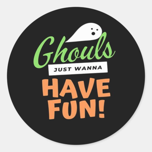 Ghouls Just Wanna Fun - Halloween Ghouls Funn Runder Aufkleber (Vorderseite)